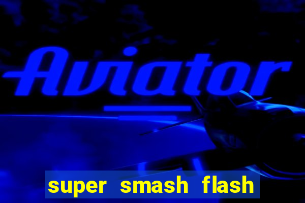 super smash flash 2 completo no jogos 360